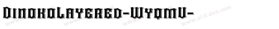 DinokoLayered-WyqmV字体转换