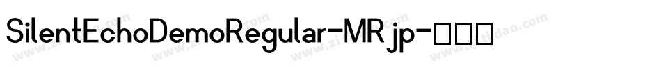 SilentEchoDemoRegular-MRjp字体转换 SilentEchoDemoRegular-MRjp字体转换
