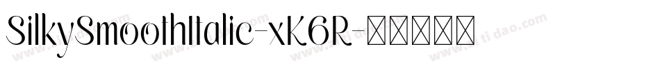 SilkySmoothItalic-xK6R字体转换