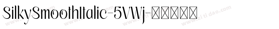 SilkySmoothItalic-5VWj字体转换