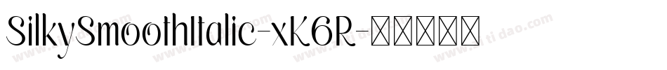 SilkySmoothItalic-xK6R字体转换