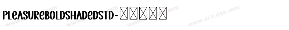 PleasureBoldShadedStd字体转换