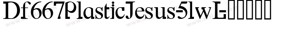 Df667PlasticJesus-5lwL字体转换