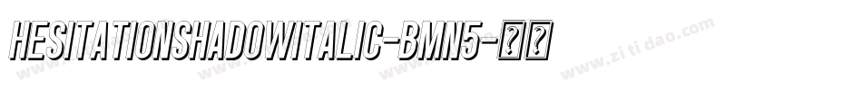 HesitationShadowItalic-Bmn5字体转换