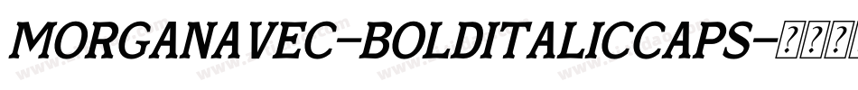 MorganAvec-BoldItalicCaps字体转换