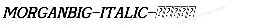 MorganBig-Italic字体转换
