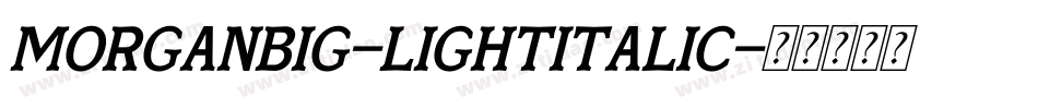MorganBig-LightItalic字体转换