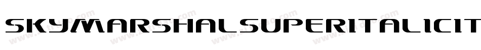 SkyMarshalSuperItalicItalic-erMl字体转换 SkyMarshalSuperItalicItalic-erMl字体转换