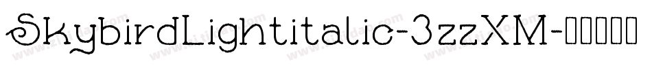 SkybirdLightitalic-3zzXM字体转换