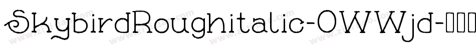 SkybirdRoughitalic-0WWjd字体转换
