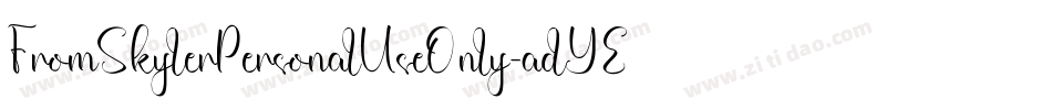 FromSkylerPersonalUseOnly-adYE字体转换