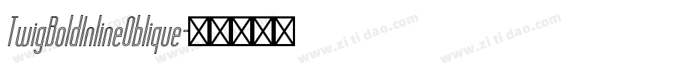 TwigBoldInlineOblique字体转换