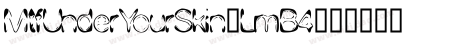 MtfUnderYourSkin-LmB4字体转换
