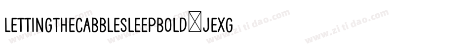 LettingTheCabbleSleepBold-jeXG字体转换