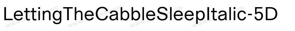 LettingTheCabbleSleepItalic-5DM8字体转换