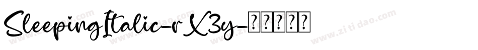 SleepingItalic-rX3y字体转换 SleepingItalic-rX3y字体转换