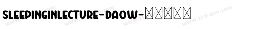 SleepingInLecture-DA0W字体转换 SleepingInLecture-DA0W字体转换