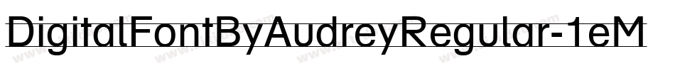 DigitalFontByAudreyRegular-1eM2字体转换