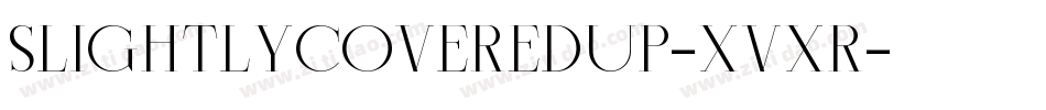SlightlyCoveredUp-xvxr字体转换 SlightlyCoveredUp-xvxr字体转换