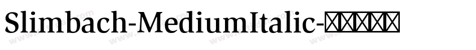 Slimbach-MediumItalic字体转换
