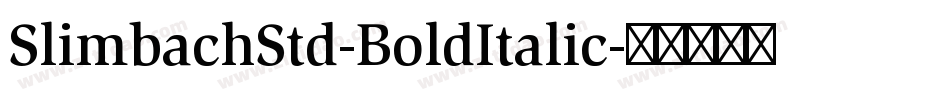 SlimbachStd-BoldItalic字体转换
