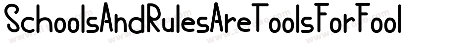 SchoolsAndRulesAreToolsForFools-Ddd9字体转换