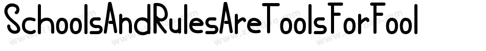 SchoolsAndRulesAreToolsForFools-Ddd9字体转换