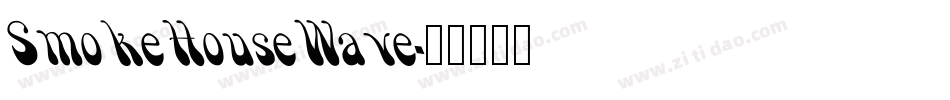 SmokeHouseWave字体转换