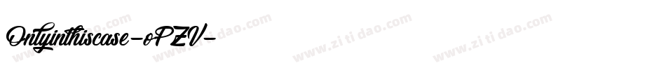 Onlyinthiscase-oPZV字体转换