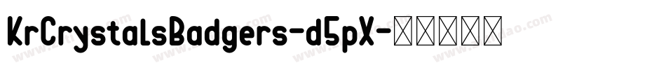 KrCrystalsBadgers-d5pX字体转换