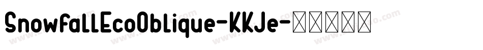 SnowfallEcoOblique-KKJe字体转换