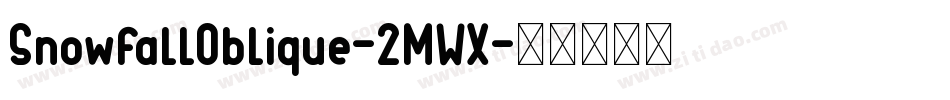 SnowfallOblique-2MWX字体转换