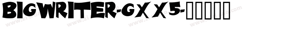 BigWriter-gXX5字体转换