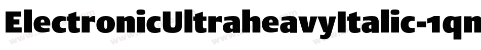 ElectronicUltraheavyItalic-1qm4字体转换