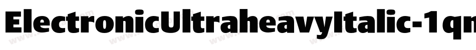 ElectronicUltraheavyItalic-1qm4字体转换