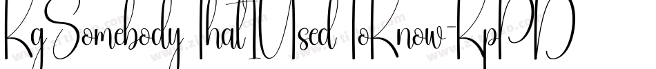 KgSomebodyThatIUsedToKnow-KpPD字体转换