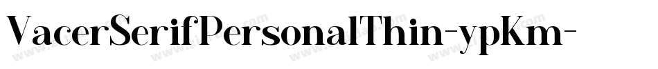VacerSerifPersonalThin-ypKm字体转换