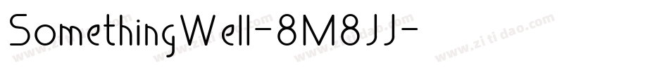 SomethingWell-8M8JJ字体转换