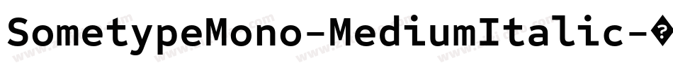 SometypeMono-MediumItalic字体转换