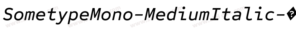 SometypeMono-MediumItalic字体转换