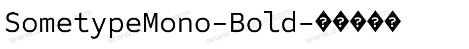 SometypeMono-Bold字体转换