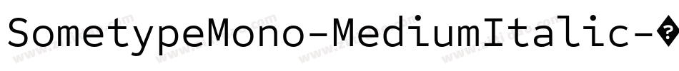 SometypeMono-MediumItalic字体转换