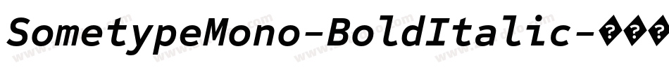 SometypeMono-BoldItalic字体转换