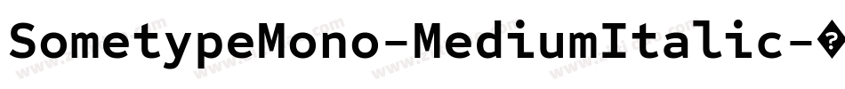 SometypeMono-MediumItalic字体转换