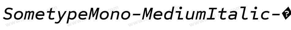 SometypeMono-MediumItalic字体转换
