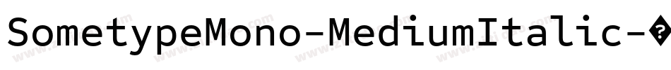 SometypeMono-MediumItalic字体转换