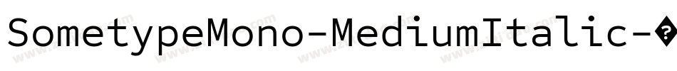 SometypeMono-MediumItalic字体转换