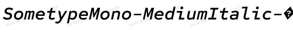 SometypeMono-MediumItalic字体转换