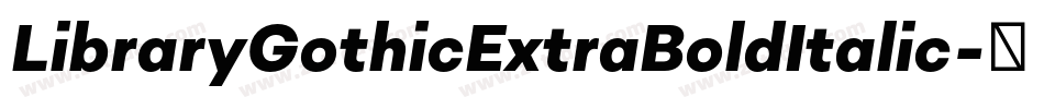 LibraryGothicExtraBoldItalic字体转换
