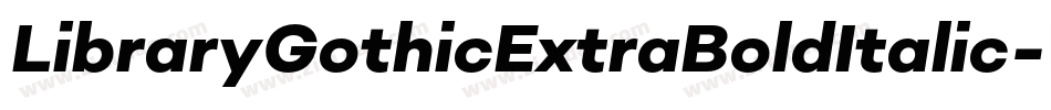 LibraryGothicExtraBoldItalic字体转换